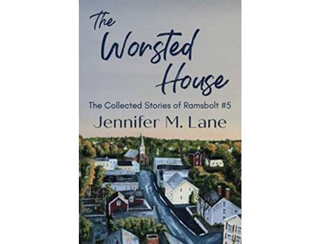 Livro The Worsted House The Collected Stories of Ramsbolt de Jennifer M Lane (Inglês)