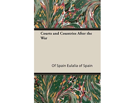 Livro Courts and Countries After the War de Of Spain Eulalia of Spain Eulalia of Spain (Inglês)