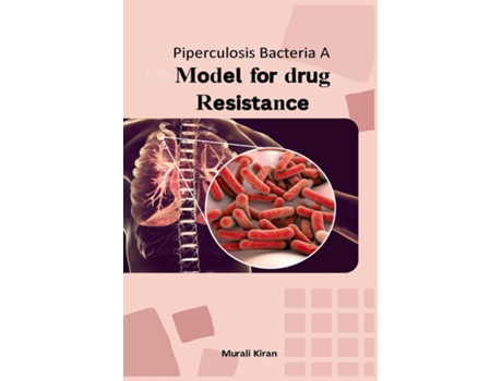 Livro Piperculosis Bacteria A Model for Drug Resistance de Murali Kiran (Inglês)