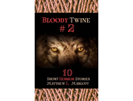 Livro Bloody Twine 2 Twisted Tales with Twisted Endings de Matthew L Marlott (Inglês)