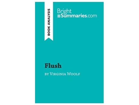 Livro Flush by Virginia Woolf Book Analysis Detailed Summary Analysis and Reading Guide BrightSummariescom de Bright Summaries (Inglês)