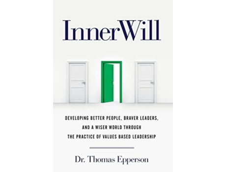 Livro InnerWill Developing Better People Braver Leaders and a Wiser World through the Practice of Values Based Leadership de Thomas Epperson (Inglês)