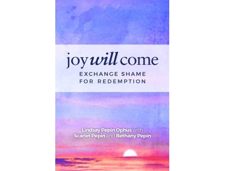 Livro joy will come de ophus lindsay pepin ophus,pepin scarlet pepin,pepin bethany pepin (inglês)