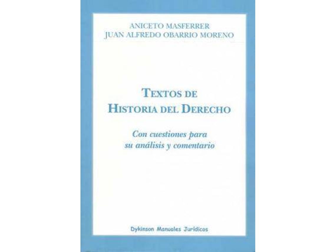 Livro Textos De Historia Del Derecho Con Cuestiones Para Su Análisis Y Comentario de Aniceto Masferrer Domingo e Juan Alfredo Obarrio Moreno (Espanhol)