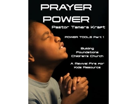 Livro PRAYER POWER POWER TOOLS Part 1 Building Foundations 4 Weeks Childrens Church Curriculum de Tamera Kraft (Inglês)