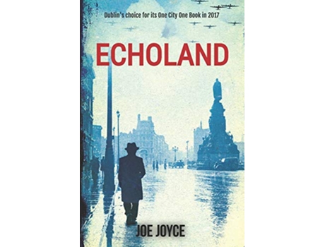 Livro Echoland Book 1 of the WW2 spy series set in neutral Ireland de Joe Joyce (Inglês)