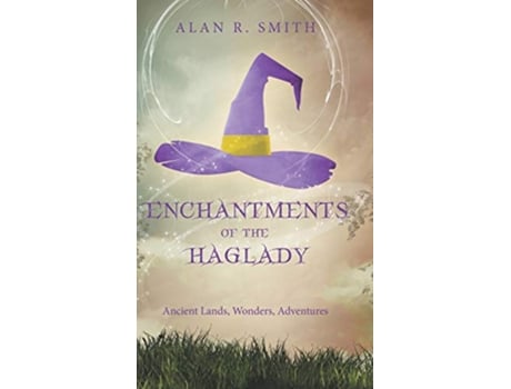Livro Enchantments of the Haglady Ancient Lands Wonders Adventures de Alan R Smith (Inglês)
