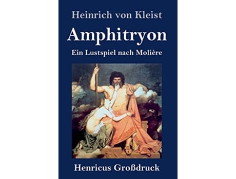 Livro Amphitryon Großdruck Ein Lustspiel nach Molière German Edition de Heinrich Von Kleist (Alemão - Capa Dura)