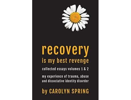 Livro Recovery is my best revenge My experience of trauma abuse and dissociative identity disorder de Carolyn Spring (Inglês)