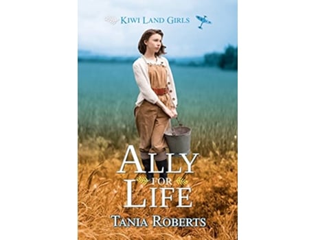 Livro Ally for Life Kiwi Land Girls de Tania Roberts (Inglês)
