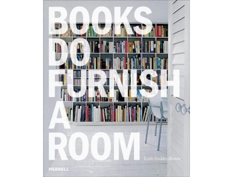 Livro books do furnish a room: organize, display, store de leslie geddes brown (inglês)