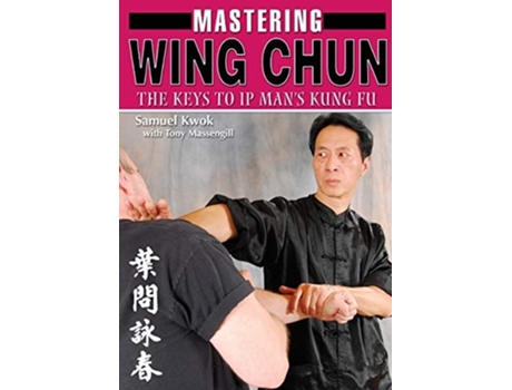 Livro Mastering Wing Chun Kung Fu de Samuel Kwok e Tony Massengill (Inglês)