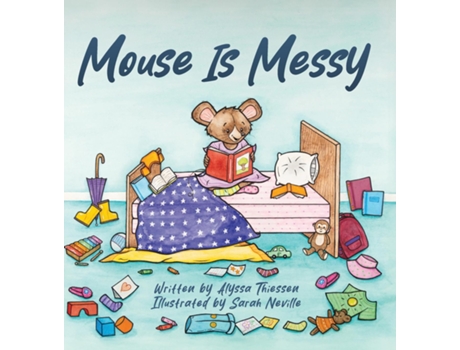 Livro Mouse is Messy de Alyssa Thiessen (Inglês)