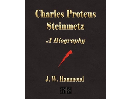 Livro Charles Proteus Steinmetz A Biography De J W Hammond (inglês)