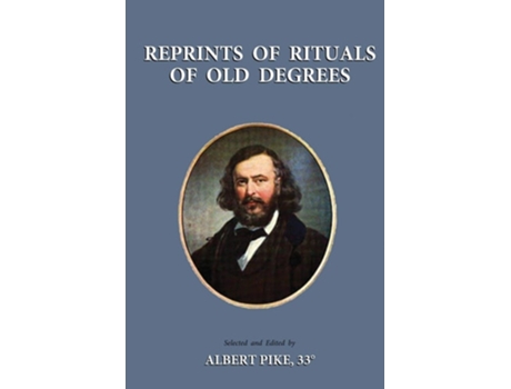 Livro Reprints Of Rituals Of Old Degrees De Albert Pike (inglês)