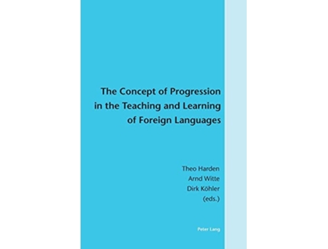 Livro The Concept of Progression in the Teaching and Learning of Foreign Languages de Theo Harden, Arnd Witte et al. (Inglês)