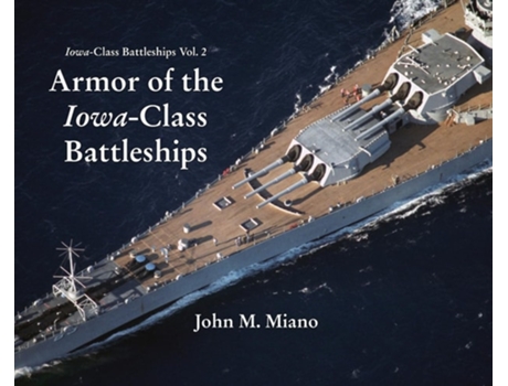 Livro Armor of the Iowa-Class Battleships de John M Miano (Inglês - Capa Dura)