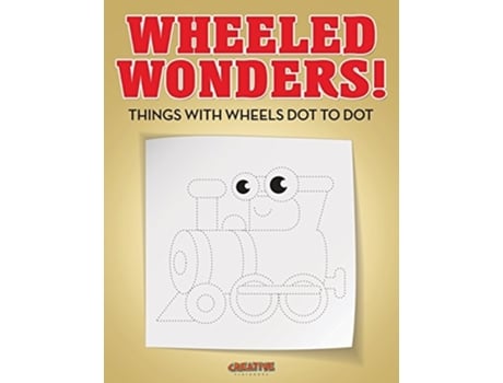 Livro Wheeled Wonders! Things With Wheels Dot To Dot De Creative Playbooks (inglês)