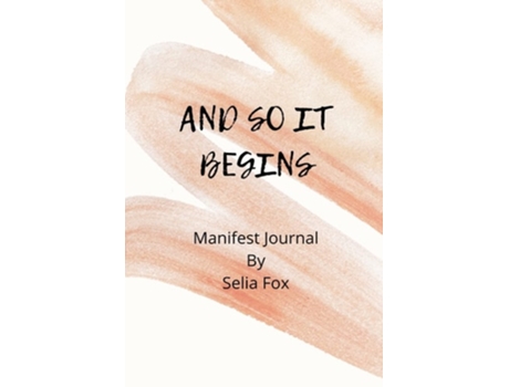 Livro And So It Begins Manifest Journal De Selia Fox (inglês)