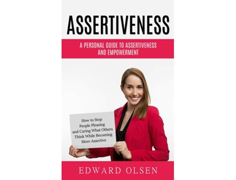 Livro Assertiveness A Personal Guide to Assertiveness and Empowerment de Edward Olsen (Inglês)