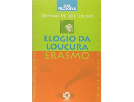 Livro Elogio Da Loucura - Serie Filosofar De Erasmo De Rotterdam (português Do Brasil)