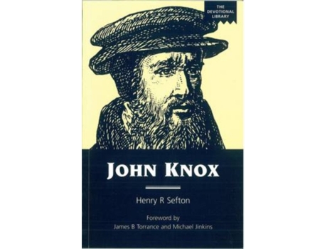 Livro John Knox: An Account of the Development of His Spirituality (Devotional Library) Henry R. Sefton (Inglês)