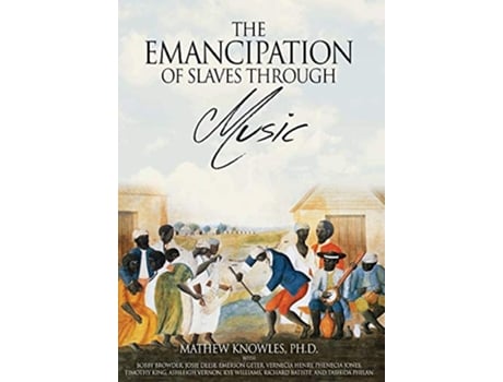 Livro The Emancipation of Slaves through Music de PhD Mathew Knowles MBA (Inglês)