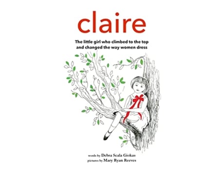 Livro Claire The little girl who climbed to the top and changed the way women dress de Debra Scala Giokas (Inglês)