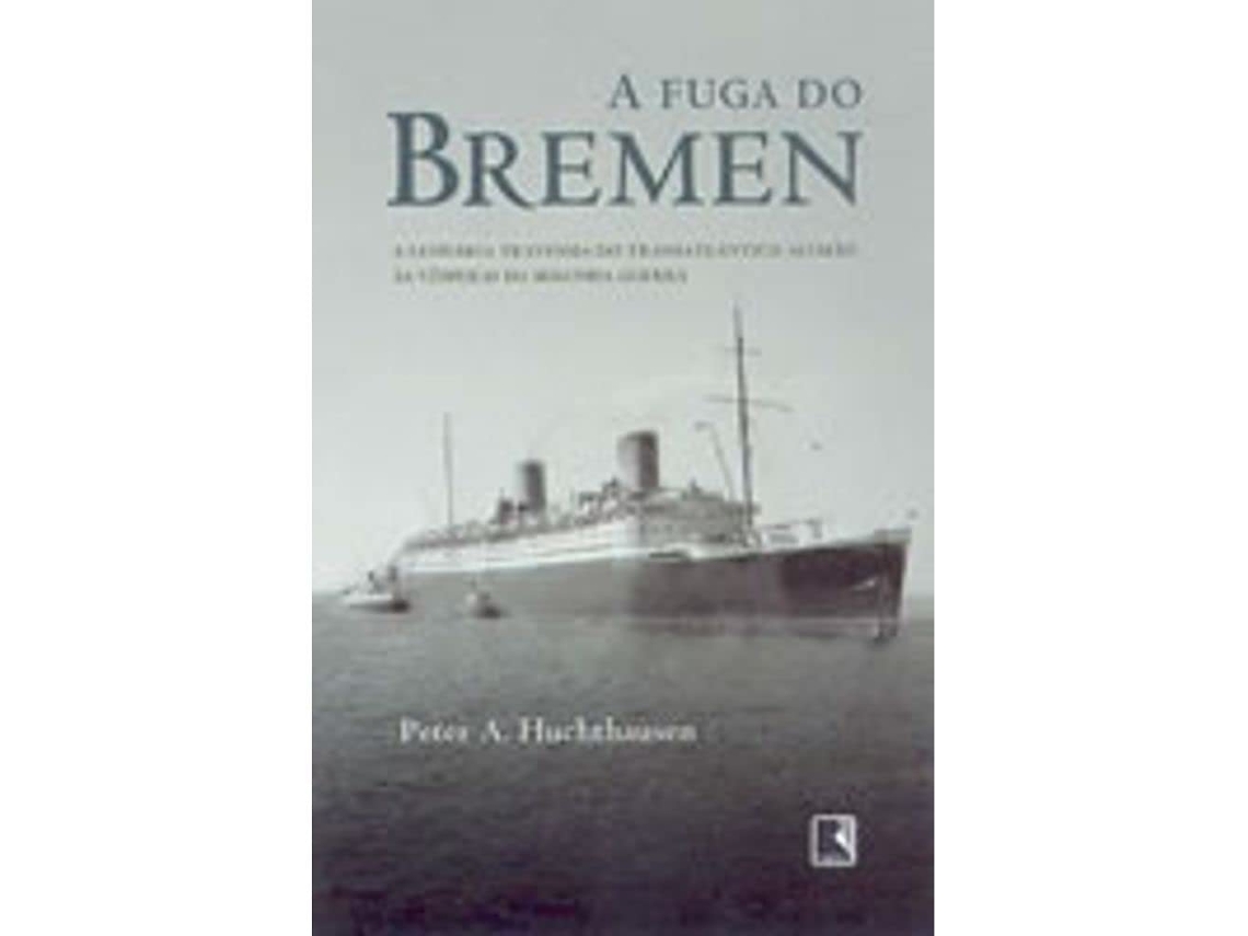 Livro Fuga Do Bremen, A de Peter A Huchthausen (Português)