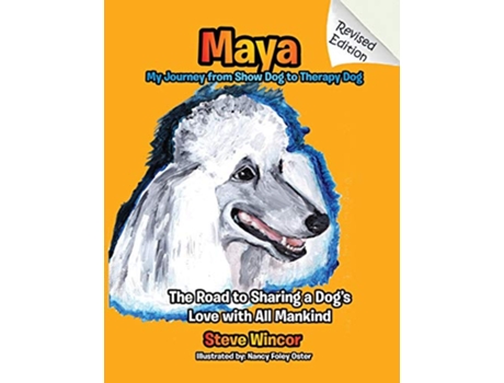 Livro Maya My Journey from Show Dog to Therapy Dog de Steve Wincor (Inglês)