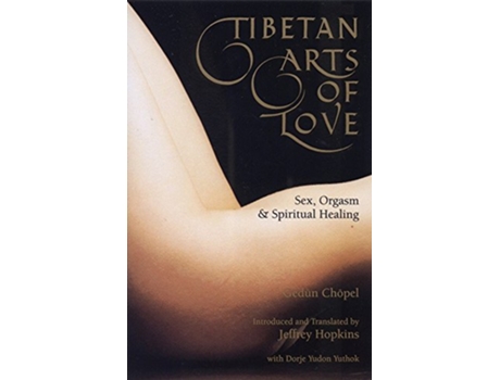 Livro Tibetan Arts of Love Sex Orgasm and Spiritual Healing de Gedun Chopel (Inglês)