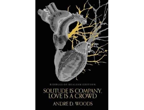 Livro Solitude is Company, Love is a Crowd: 'Riddles of Realism Edition' Andre D Woods (Inglês)