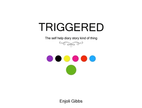 Livro Triggered The Self Help Diary Story Kind Of Thing De Enjoli Gibbs (inglês)