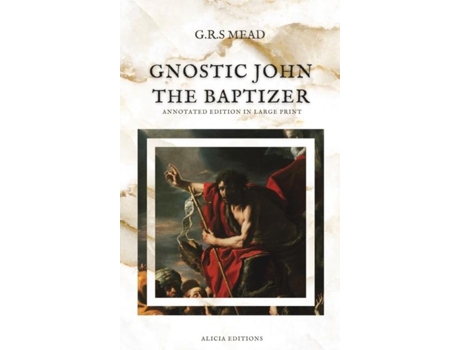 Livro Gnostic John the Baptizer Annotated Edition in Large Print de GRS Mead (Inglês)