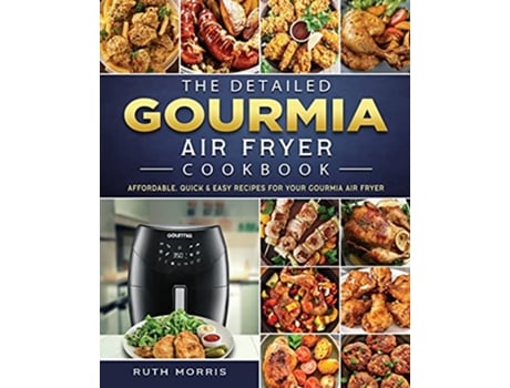 Livro The Detailed Gourmia Air Fryer Cookbook Affordable Quick Easy Recipes for Your Gourmia Air Fryer de Ruth Morris (Inglês)
