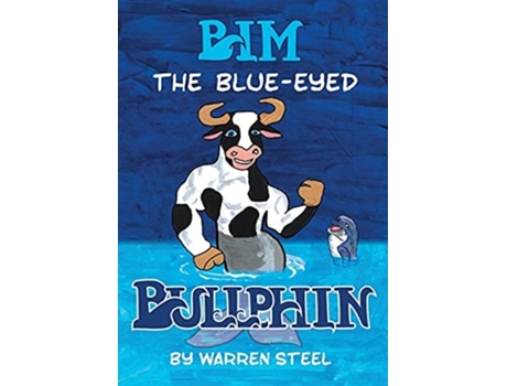 Livro Bim The Blue-eyed Bullphin De Warren Steel (inglês)