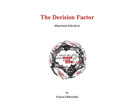 Livro The Decision Factor Depression Ends Here de Clayton C Bye (Inglês)