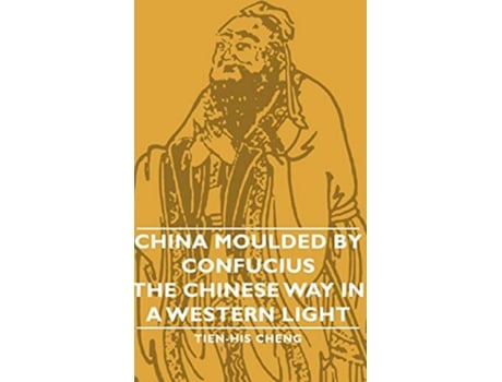 Livro China Moulded by Confucius The Chinese Way in a Western Light de TienHis Cheng (Inglês)