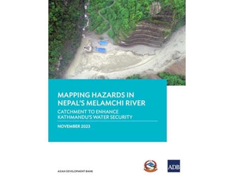 Livro Mapping Hazards in Nepals Melamchi River Catchment to Enhance Kathmandus Water Security de Asian Development Bank (Inglês)