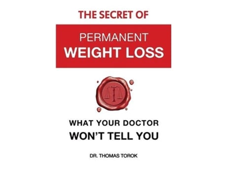 Livro The Secret of Permanent Weight Loss What your Doctor Wont Tell You de Dr Thomas Torok (Inglês)
