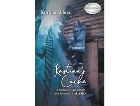 Livro Kristinas Cache A Memoir of Adventure and Survival in Alaska de Kristina Ahlnäs (Inglês)
