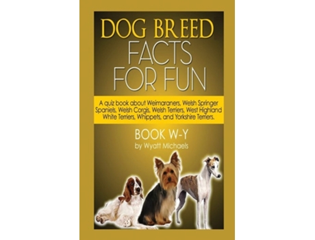 Livro Dog Breed Facts For Fun! Book W-y De Wyatt Michaels (inglês)