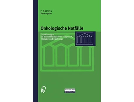 Livro Onkologische Notfälle Empfehlungen für eine standardisierte Diagnostik Therapie und Nachsorge German Edition de Peter Drings (Alemão)