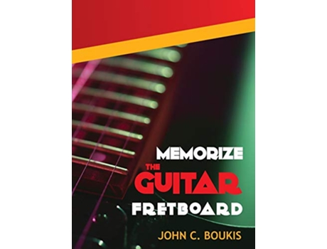 Livro Memorize The Guitar Fretboad 2017 Edition de John C Boukis (Inglês)