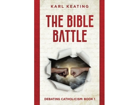 Livro The Bible Battle Debating Catholicism de Karl Keating (Inglês)