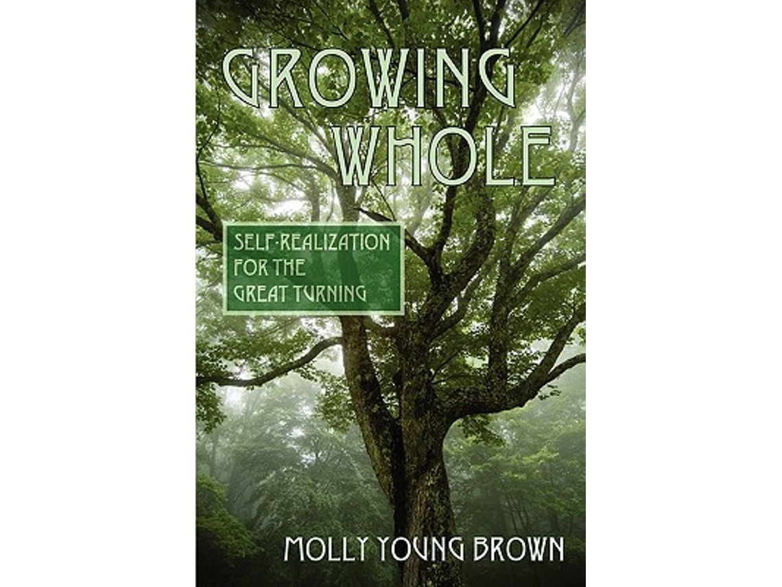 Livro Growing Whole SelfRealization for the Great Turning de Molly Young Brown (Inglês)