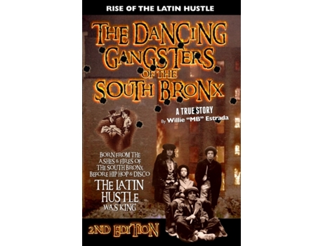 Livro The Dancing Gangsters of the South Bronx: Rise of the Latin Hustle Mr. Willie Estrada (Inglês)