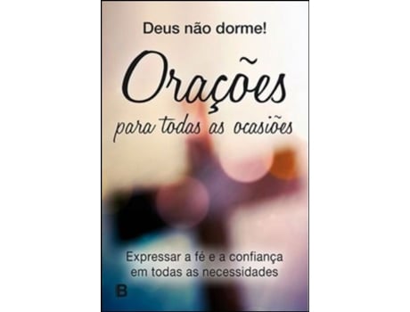 Deus Não Dorme! - Orações para todas as Ocasiões