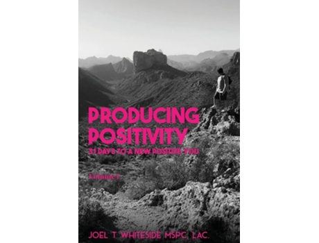 Livro Producing Positivity 31 Days to a New Positive You de Joel T Whiteside (Inglês)