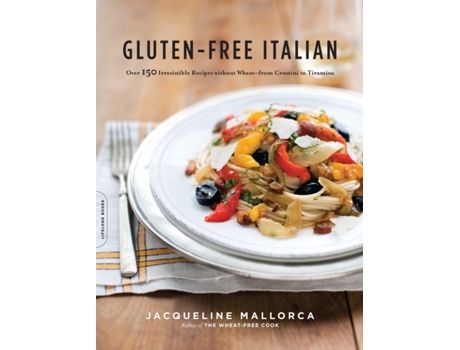 Livro Gluten-Free Italian: Over 150 Irresistible Recipes without Wheat -- from Crostini to Tiramisu Jacqueline Mallorca (Inglês)